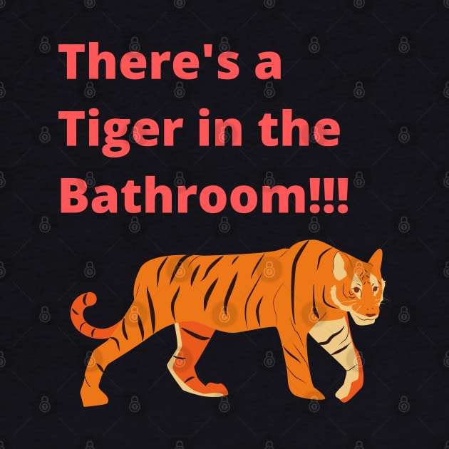 There's a tiger in the Bathroom by Courtney's Creations